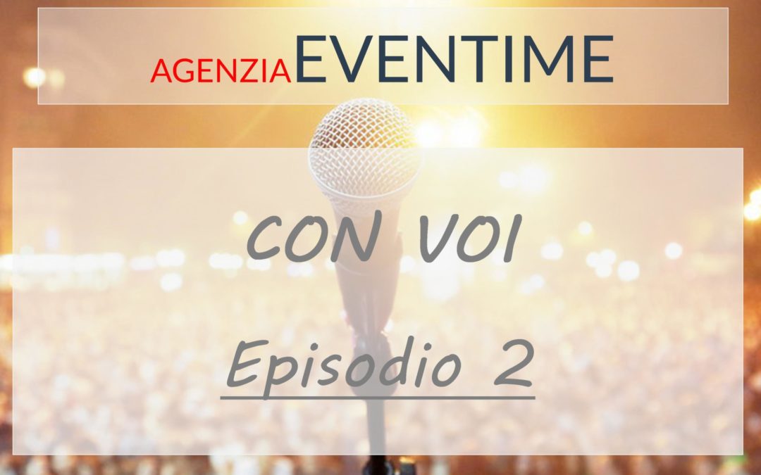 Eventime con Voi – Episodio 2