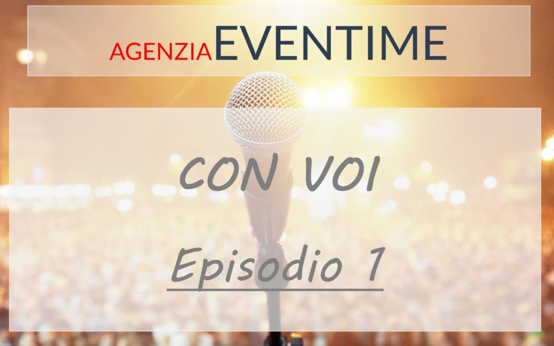 Eventime con Voi – Episodio 1